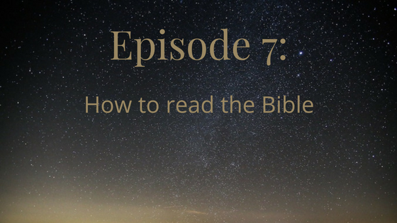 Episode 7: How to read the Bible