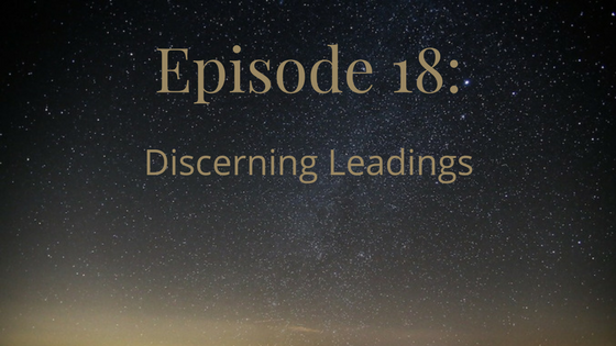 episode 18: discerning leadings