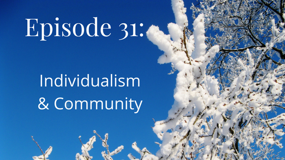episode 31 individualism and community