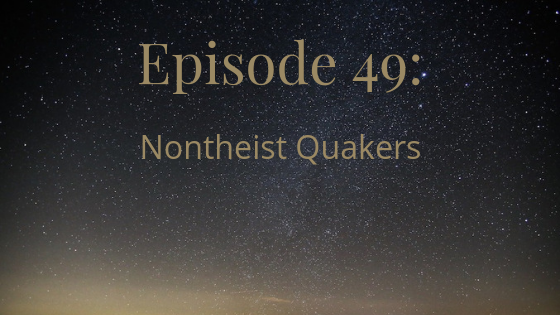 episode 49 nontheist quakers